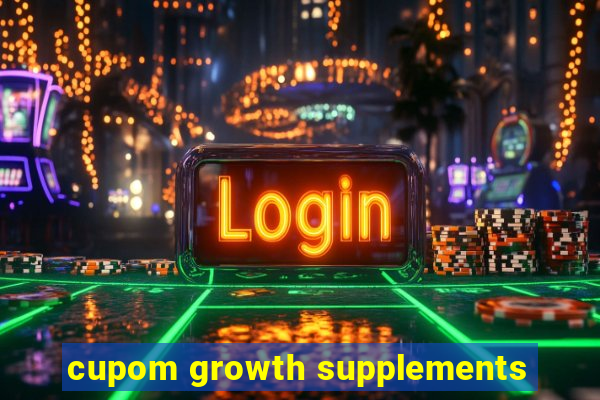 cupom growth supplements